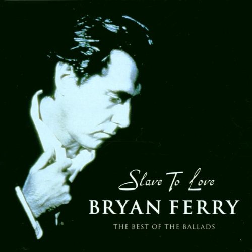 Ferry , Brian - Slave to Love: The Best of the Ballads