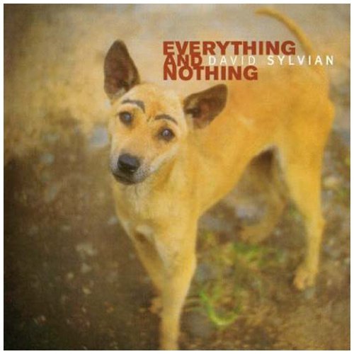 Sylvian , David - Everything and nothing