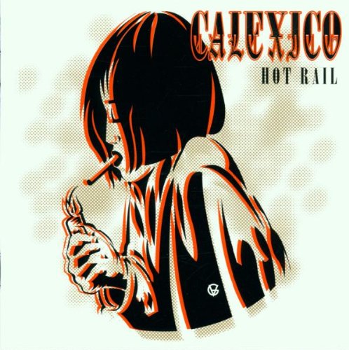 Calexico - Hot rail