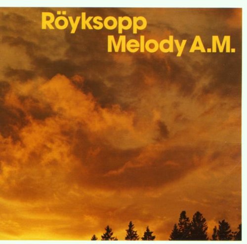 Röyksopp - Melody a.m.