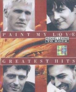 Michael Learns to Rock - Paint My Love-Greatest Hits