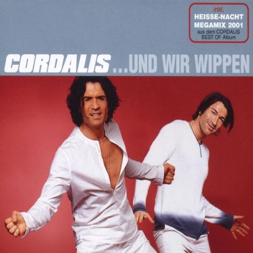 Cordalis - und wir wippen (incl. Heisse-Nacht Megamix 2001)(Maxi)