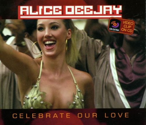 Deejay , Alice - Celebrate Our Love (Maxi)