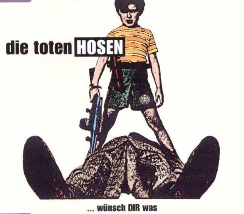 die Toten Hosen - Wünsch Dir Was