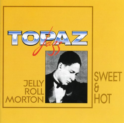 Morton , Jelly Roll - Sweet & Hot