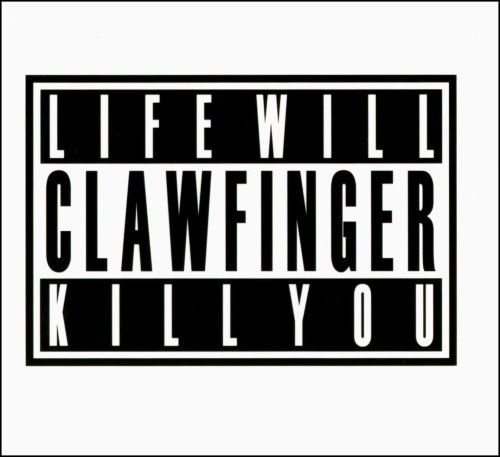 Clawfinger - Life will kill you