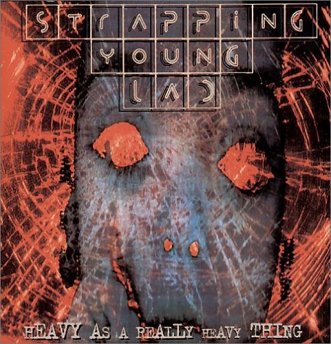 Strapping Young Lad - Heavy As a