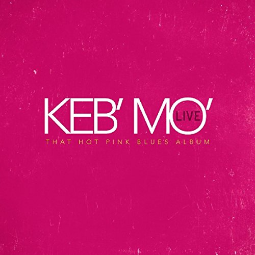 Keb' Mo' - Live-That Hot Pink Blues Album