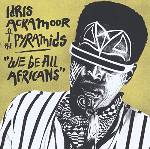 Ackamoor , Idris & The Pyramids - We Be All Africans