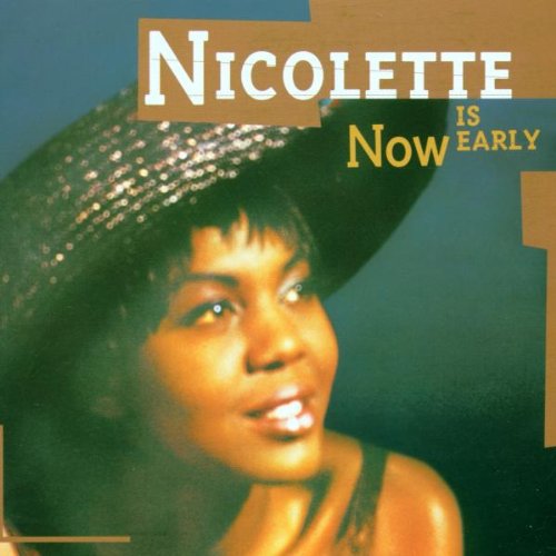 Nicolette - Now is early