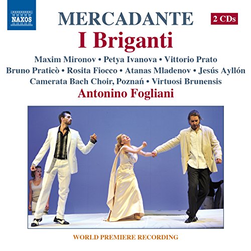  - Mercadante: I Briganti [Bruno Praticò, Vittorio Prato, Maxim Mironov, Jesús Ayllón] [Naxos: 8.660343-44]