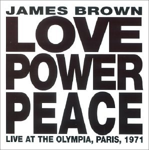 Brown , James - Love Power Peace Live at the Olympia,Paris,1971