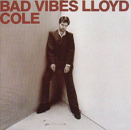 Lloyd Cole - Bad Vibes