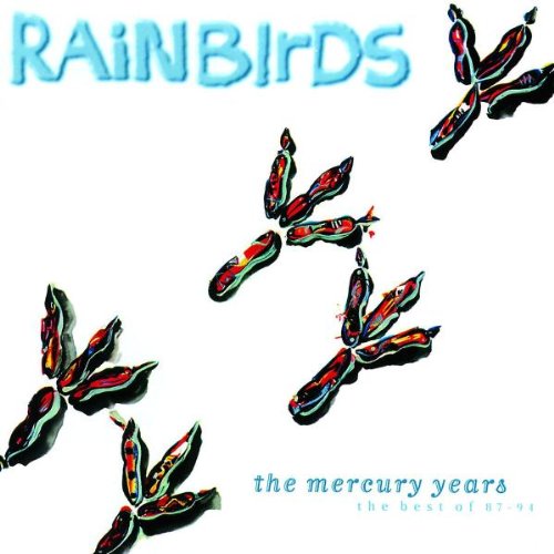 Rainbirds - The Mercury Years - Best of 87 - 94