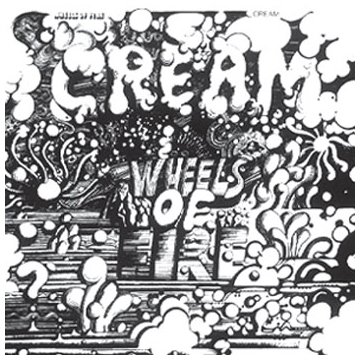 Cream - Wheels of Fire (The Cream Remasters)