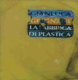 Grignani , Gianluca - La Fabbrica di Plastica