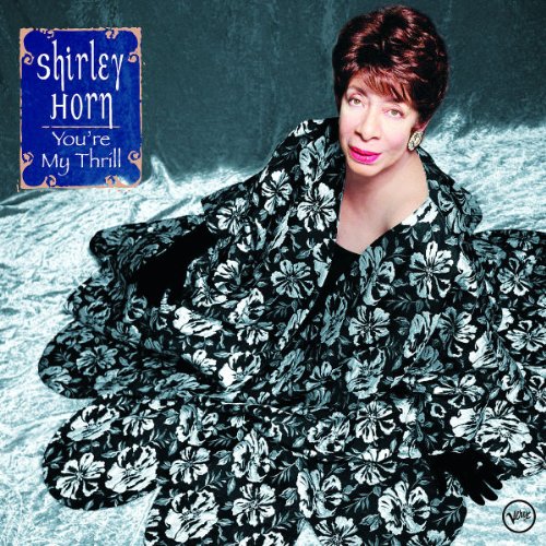 Shirley Horn - You're My Thrill