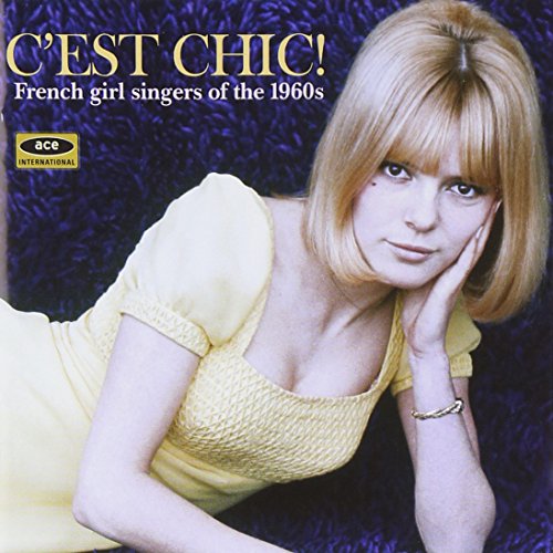 Various - C'Est Chic!-French Girl Singers of the 1960s