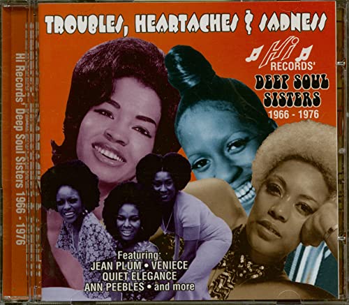 Sampler - Troubles, Heartaches & Sadness - Hi records' Deep Soul Sisters 1966 - 1976