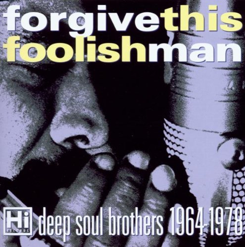 Sampler - Forgive This Foolish Man - Hi Deep Soul Brothers 1964 - 1978