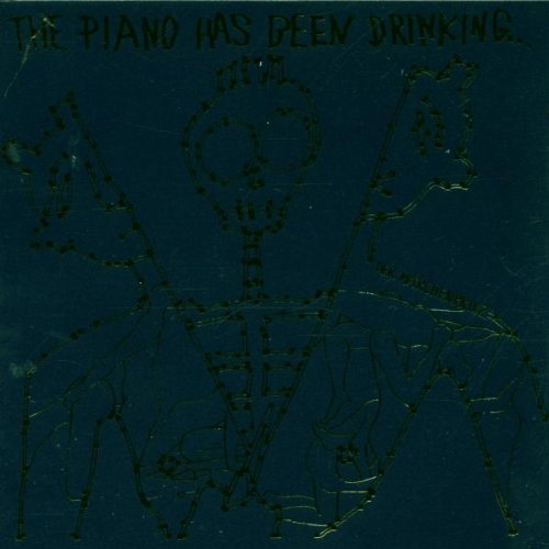 Piano Has Been Drinking , The - Der Märchenprinz