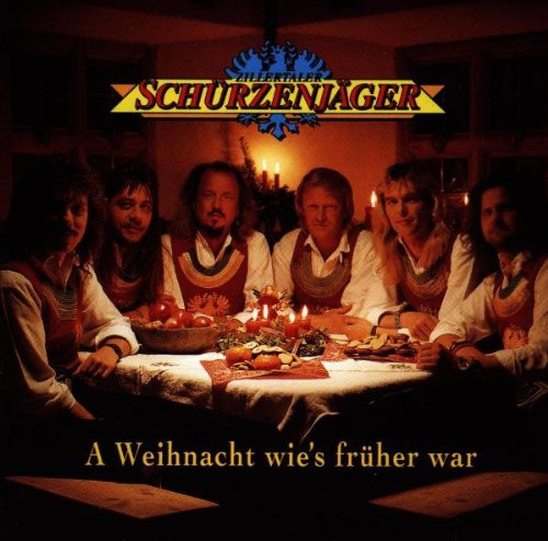 Zillertaler Schürzenjäger - A Weihnacht wie's früher war