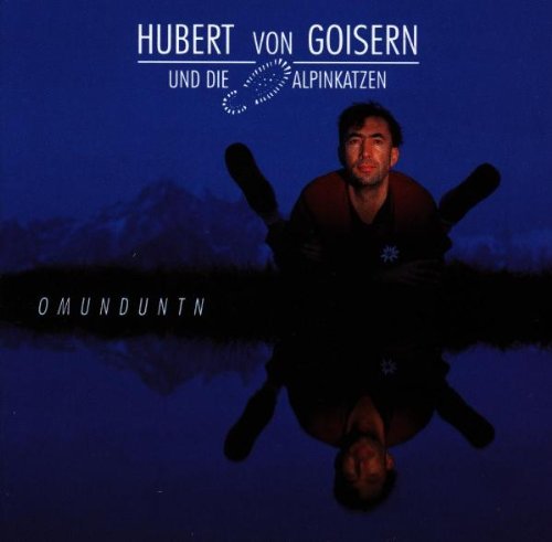 Goisern , Hubert Von - Omunduntn