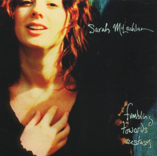 McLachlan , Sarah - Fumbing towards ecstasy