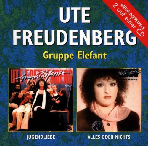 Freudenberg , Ute & Gruppe Elefant - Jugendliebe / Alles oder Nichts (2 auf einer CD)