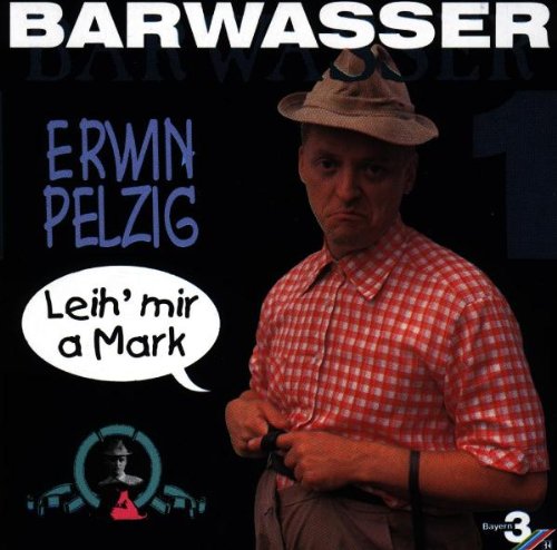 Pelzig , Erwin - Barwasser - Leih mir a mark