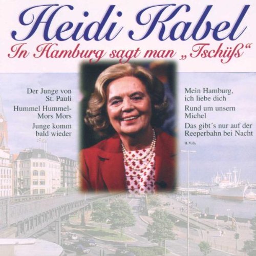 Heidi Kabel - In Hamburg Sagt Man Tschüss