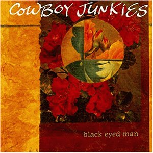 Cowboy Junkies - Black eyed man