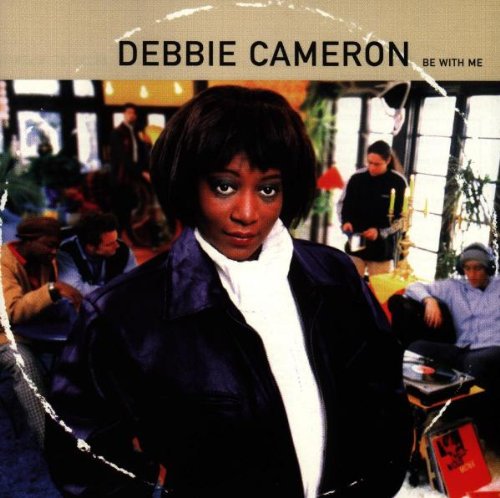 Cameron , Debbie - Be With Me