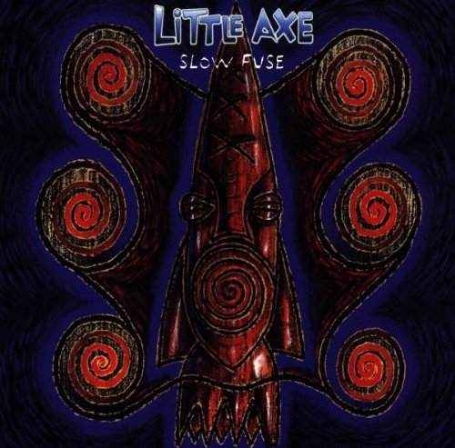 Little Axe - Slow Fuse