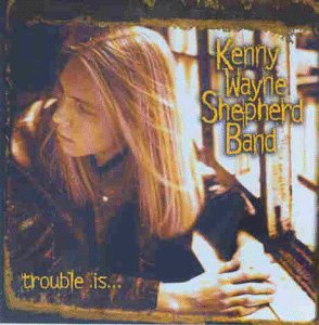 Shepherd , Kenny Wayne - Trouble Is