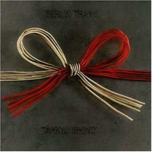 Ishino , Takkyu - Berlin trax