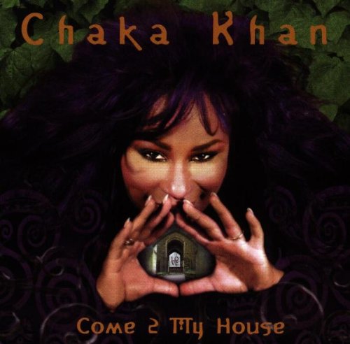 Khan , Chaka - Come 2 my house