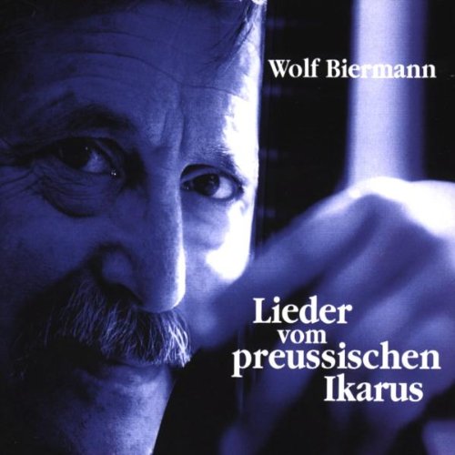 Biermann , Wolf - Lieder vom preussischen Ikarus