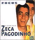 Pagodinho , Zeca - Focus - O Essencial De zeca Pagodinho