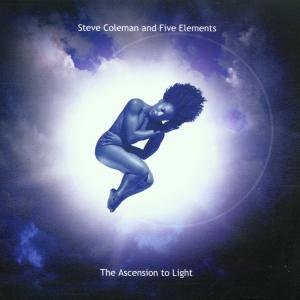 Coleman , Steve and Five Elements - The Ascension to Light