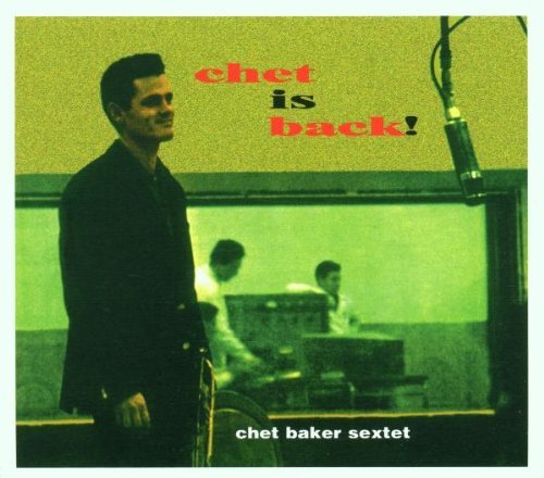 Baker , Chet - Chet Is Back! (Chet Baker Sextet)