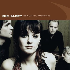 Die Happy - Beautiful morning