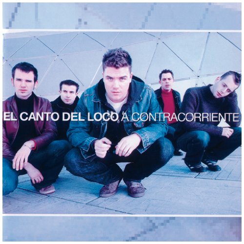 El Canto Del Loco - A Contra Corriente