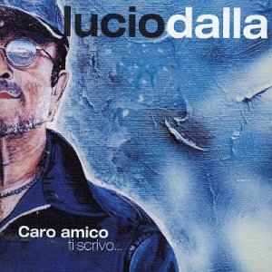 Lucio Dalla - Caro Amico Ti Scrivo