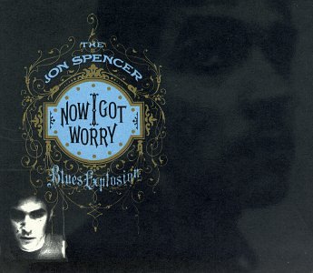 Spencer Jon Blues Explosion - Now I Got Worry