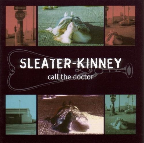 Sleater-Kinney - Call the Doctor