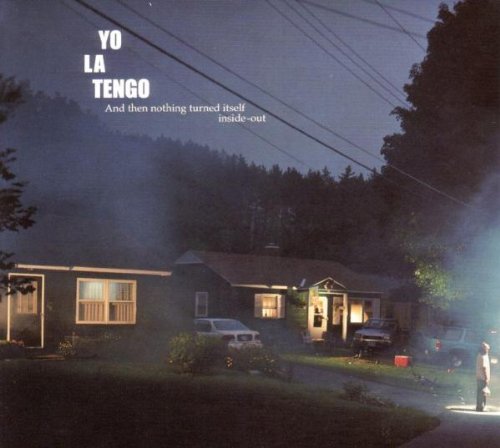 Yo La Tengo - And then nothing turned itself