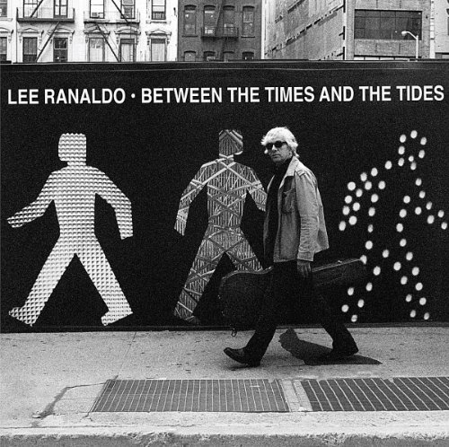 Lee Ranaldo - Between the Times and the Tides