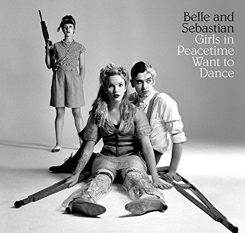 Belle and Sebastian - Girls in Peacetime Want to Dance(Limited Deluxe ed [Vinyl LP]