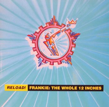 Frankie goes to Hollywood - Reload! Frankie: the whole 12 inches